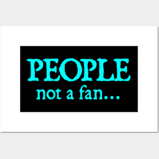 People Not A Fan Posters and Art